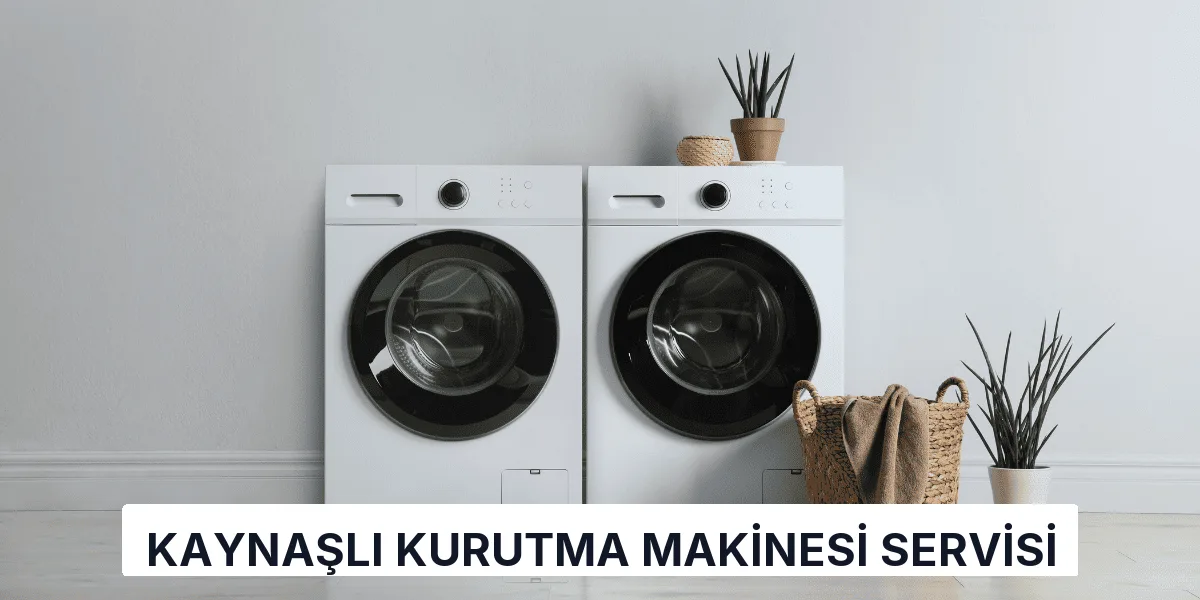 Kaynaşlı Kurutma Makinesi Servisi